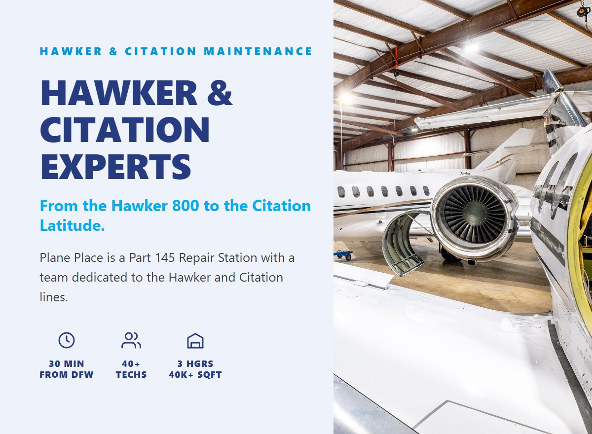 Hawker & Citation Experts — FAA Part 145 maintenance from Plane Place Aviation. From the Hawker 800 to the Citation Latitude, 30 minutes from DFW. 40+ technicians, 3 hangars.